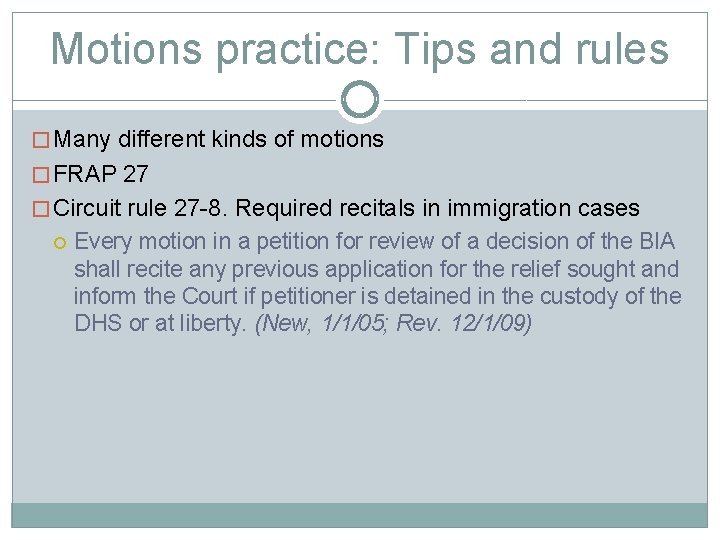 Motions practice: Tips and rules � Many different kinds of motions � FRAP 27