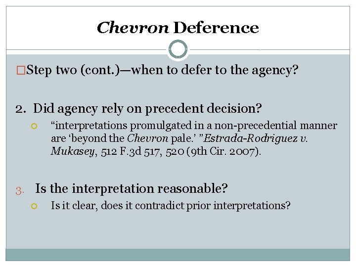 Chevron Deference �Step two (cont. )—when to defer to the agency? 2. Did agency