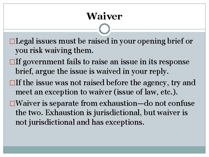 Waiver �Legal issues must be raised in your opening brief or you risk waiving