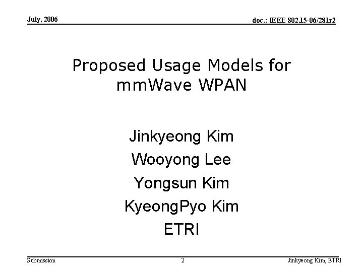 July, 2006 doc. : IEEE 802. 15 -06/281 r 2 Proposed Usage Models for