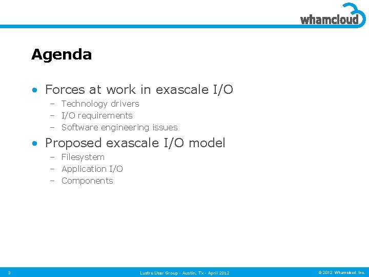 Agenda • Forces at work in exascale I/O – Technology drivers – I/O requirements
