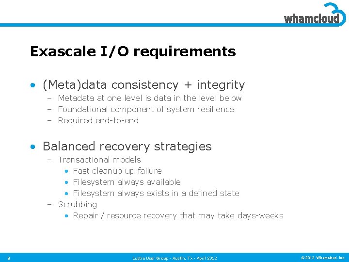 Exascale I/O requirements • (Meta)data consistency + integrity – Metadata at one level is