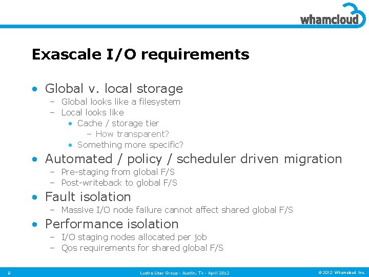 Exascale I/O requirements • Global v. local storage – Global looks like a filesystem