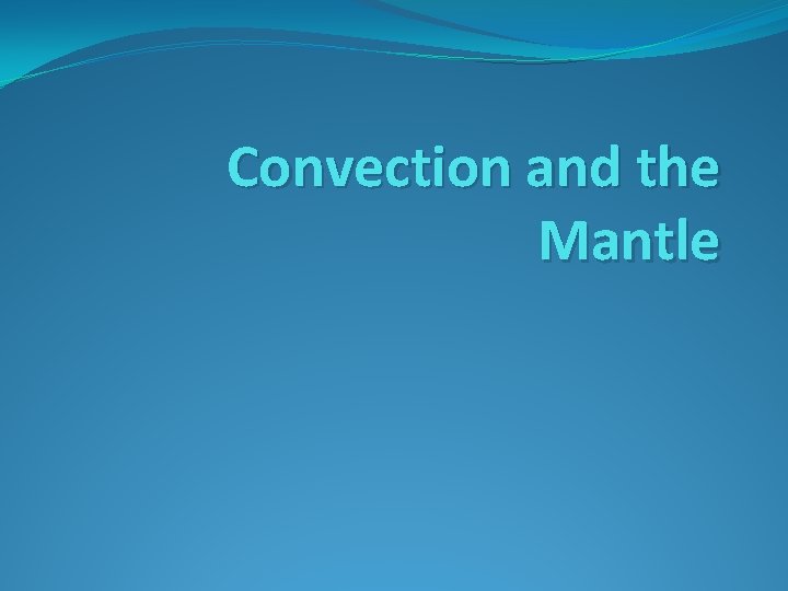 Convection and the Mantle 