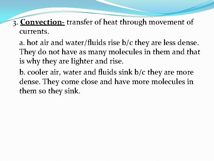 3. Convection- transfer of heat through movement of currents. a. hot air and water/fluids