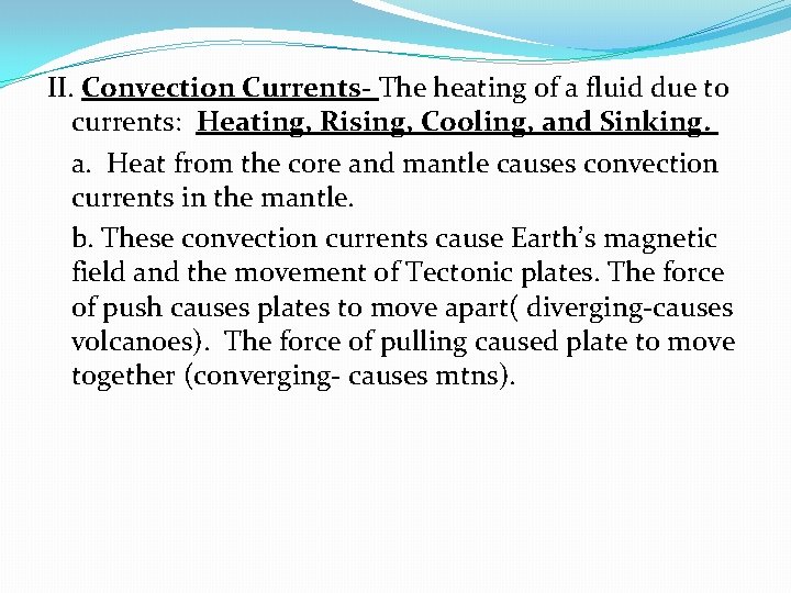 II. Convection Currents- The heating of a fluid due to currents: Heating, Rising, Cooling,