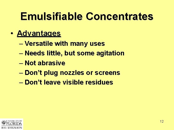 Emulsifiable Concentrates • Advantages – Versatile with many uses – Needs little, but some