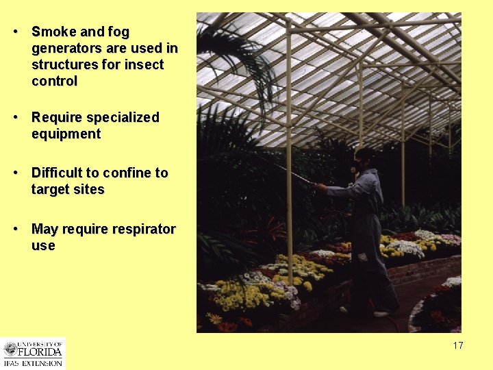  • Smoke and fog generators are used in structures for insect control •