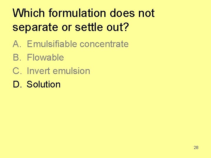 Which formulation does not separate or settle out? A. B. C. D. Emulsifiable concentrate