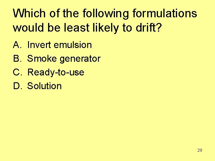 Which of the following formulations would be least likely to drift? A. B. C.