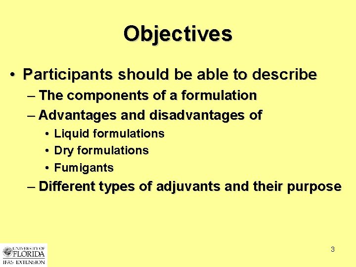 Objectives • Participants should be able to describe – The components of a formulation