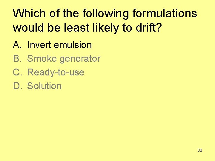Which of the following formulations would be least likely to drift? A. B. C.