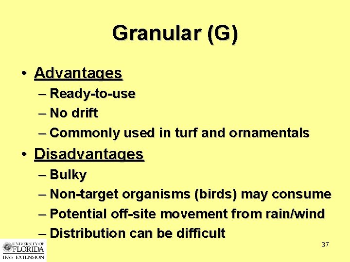 Granular (G) • Advantages – Ready-to-use – No drift – Commonly used in turf