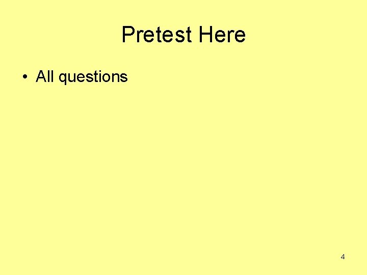 Pretest Here • All questions 4 