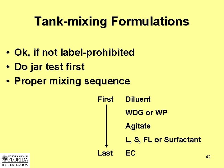 Tank-mixing Formulations • • • Ok, if not label-prohibited Do jar test first Proper