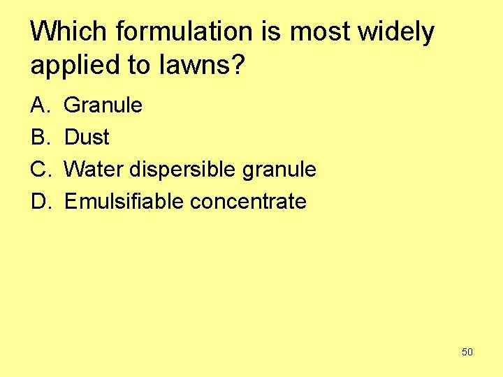 Which formulation is most widely applied to lawns? A. B. C. D. Granule Dust