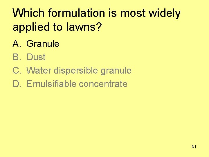 Which formulation is most widely applied to lawns? A. B. C. D. Granule Dust