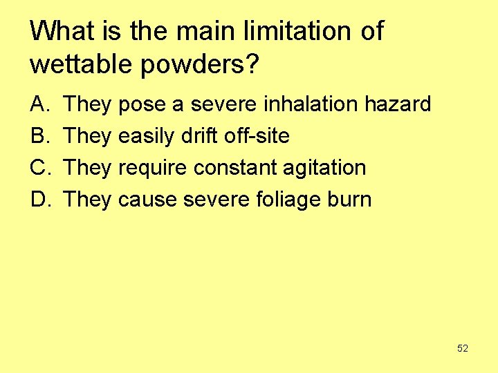 What is the main limitation of wettable powders? A. B. C. D. They pose