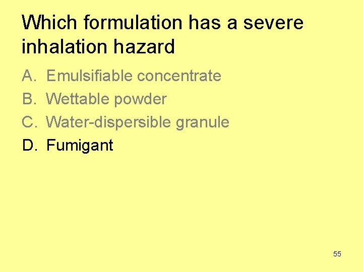 Which formulation has a severe inhalation hazard A. B. C. D. Emulsifiable concentrate Wettable