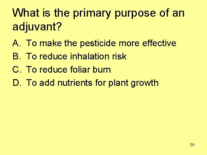 What is the primary purpose of an adjuvant? A. B. C. D. To make