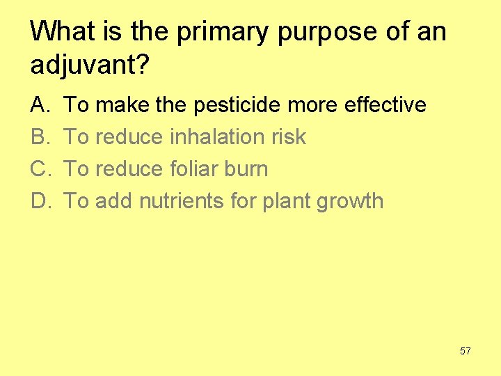 What is the primary purpose of an adjuvant? A. B. C. D. To make