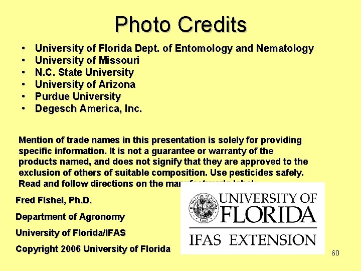 Photo Credits • • • University of Florida Dept. of Entomology and Nematology University