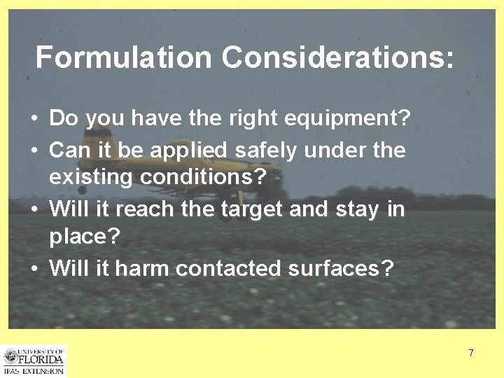 Formulation Considerations: • Do you have the right equipment? • Can it be applied