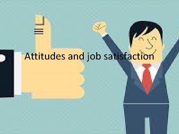 Attitudes and job satisfaction 