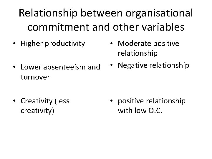 Relationship between organisational commitment and other variables • Higher productivity • Lower absenteeism and