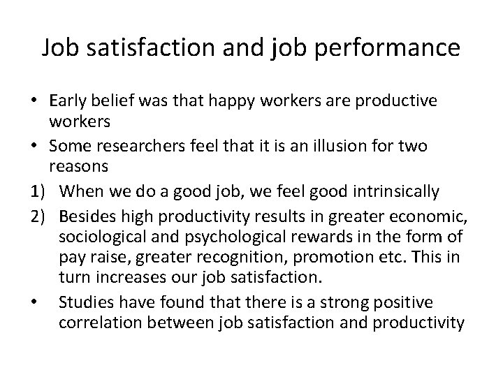 Job satisfaction and job performance • Early belief was that happy workers are productive
