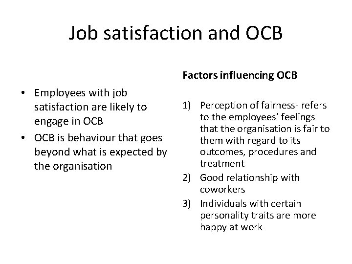 Job satisfaction and OCB Factors influencing OCB • Employees with job satisfaction are likely
