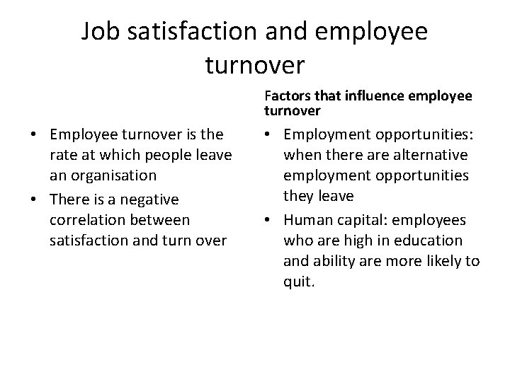 Job satisfaction and employee turnover Factors that influence employee turnover • Employee turnover is