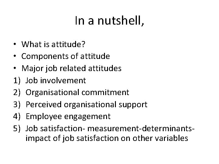 In a nutshell, • What is attitude? • Components of attitude • Major job