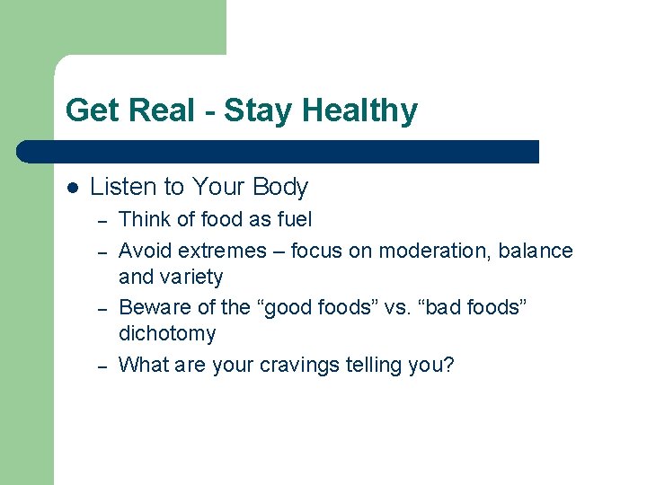 Get Real - Stay Healthy l Listen to Your Body – – Think of