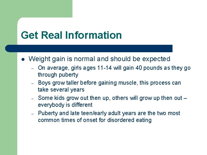 Get Real Information l Weight gain is normal and should be expected – –