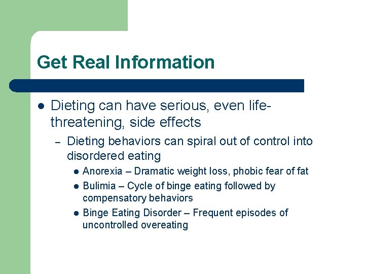 Get Real Information l Dieting can have serious, even lifethreatening, side effects – Dieting