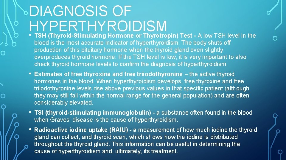 DIAGNOSIS OF HYPERTHYROIDISM • TSH (Thyroid-Stimulating Hormone or Thyrotropin) Test - A low TSH