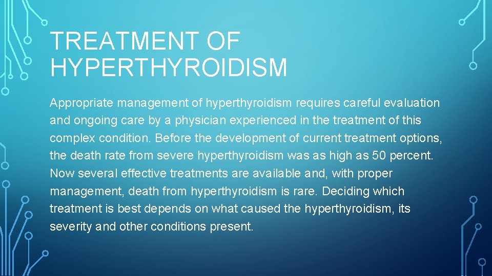 TREATMENT OF HYPERTHYROIDISM Appropriate management of hyperthyroidism requires careful evaluation and ongoing care by
