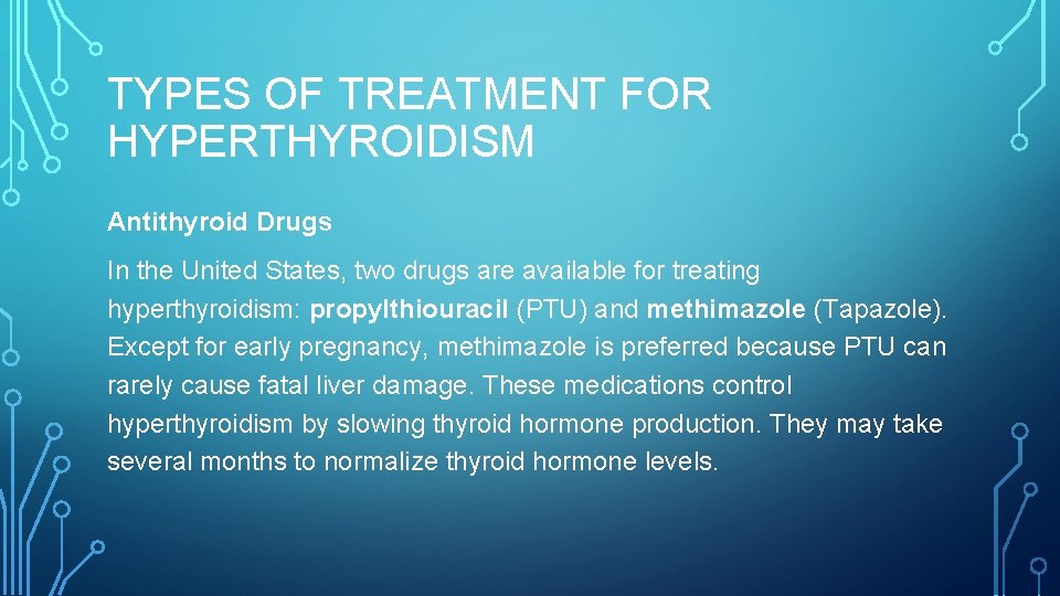 TYPES OF TREATMENT FOR HYPERTHYROIDISM Antithyroid Drugs In the United States, two drugs are