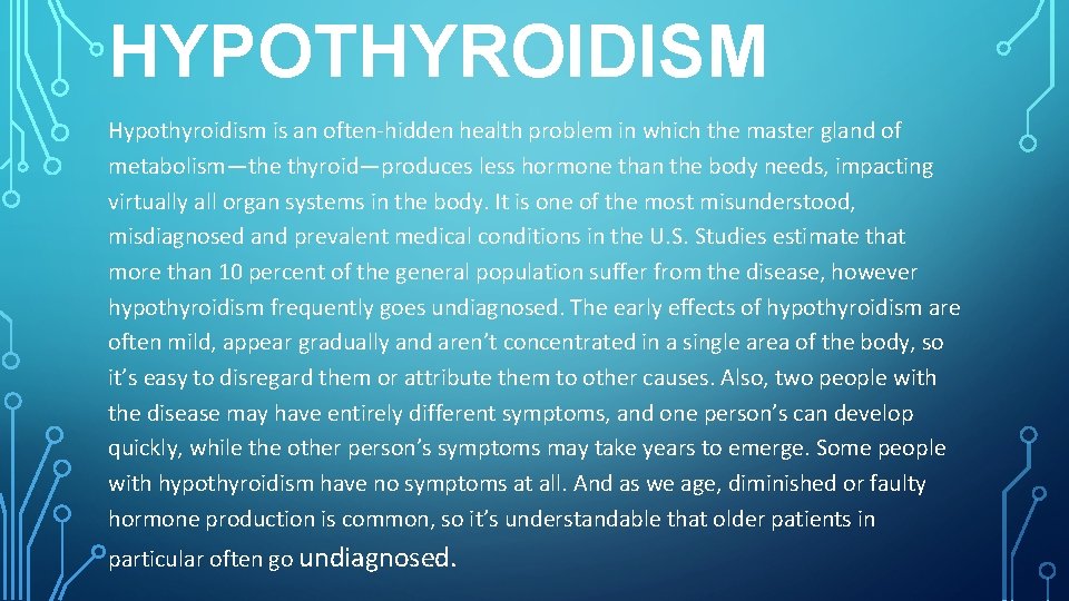 HYPOTHYROIDISM Hypothyroidism is an often-hidden health problem in which the master gland of metabolism—the