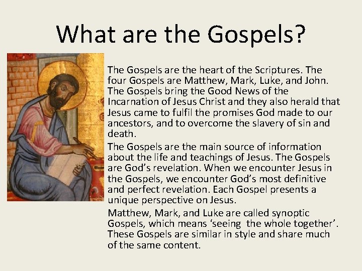 What are the Gospels? The Gospels are the heart of the Scriptures. The four