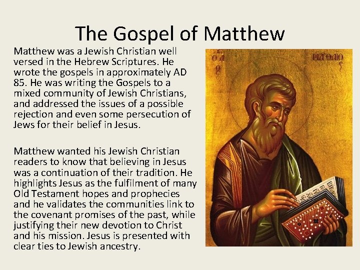 The Gospel of Matthew was a Jewish Christian well versed in the Hebrew Scriptures.