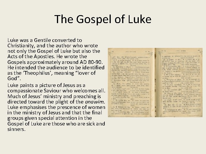 The Gospel of Luke was a Gentile converted to Christianity, and the author who