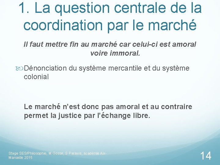1. La question centrale de la coordination par le marché Il faut mettre fin
