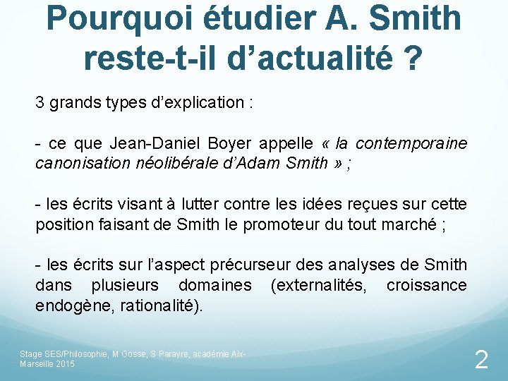 Pourquoi étudier A. Smith reste-t-il d’actualité ? 3 grands types d’explication : - ce