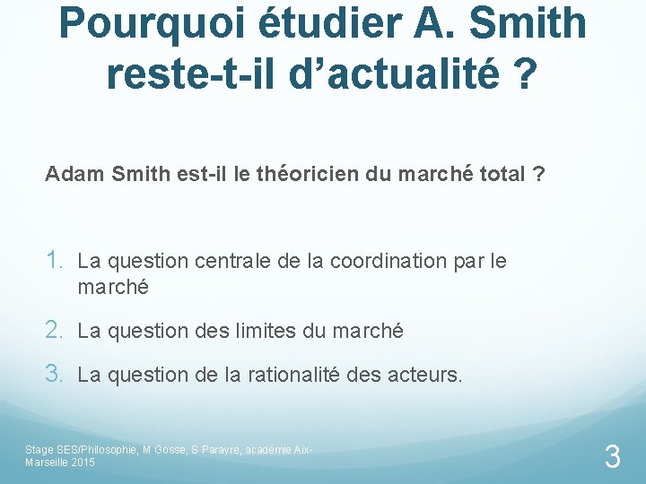 Pourquoi étudier A. Smith reste-t-il d’actualité ? Adam Smith est-il le théoricien du marché