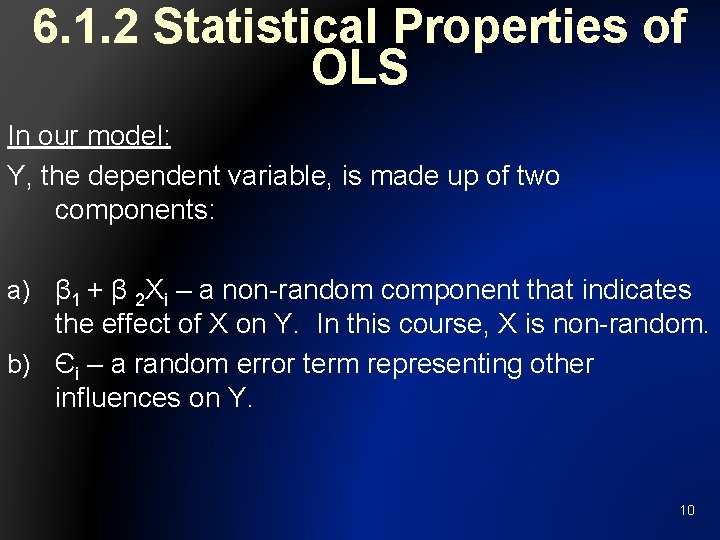 6. 1. 2 Statistical Properties of OLS In our model: Y, the dependent variable,