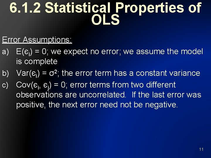 6. 1. 2 Statistical Properties of OLS Error Assumptions: a) E(єi) = 0; we