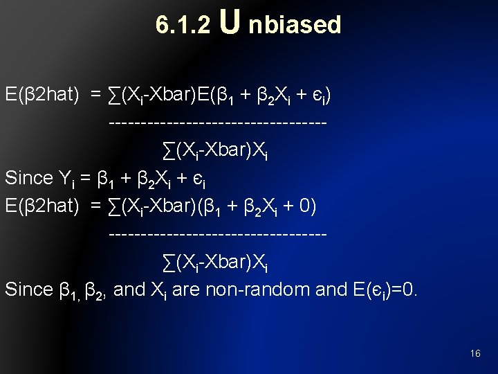 6. 1. 2 U nbiased E(β 2 hat) = ∑(Xi-Xbar)E(β 1 + β 2