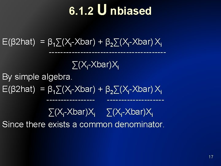 6. 1. 2 U nbiased E(β 2 hat) = β 1∑(Xi-Xbar) + β 2∑(Xi-Xbar)
